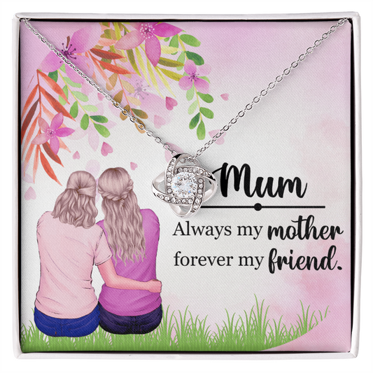 Mother, My Forever Friend - Perfect Love Knot Necklace Gift for MOM