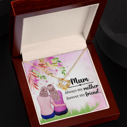 Mother, My Forever Friend - Perfect Love Knot Necklace Gift for MOM